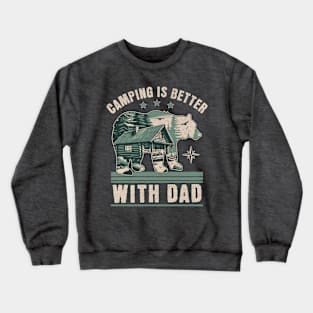 CAMPING IS BETTER WITH DAD Crewneck Sweatshirt